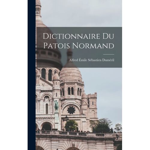 Dictionnaire Du Patois Normand
