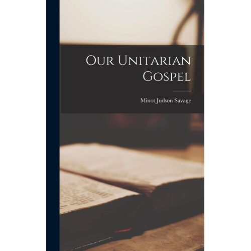 Our Unitarian Gospel