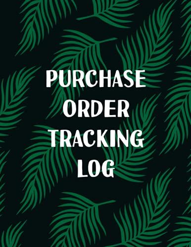 Purchase Order Tracking Log: A Journal For Recording All Business Sales