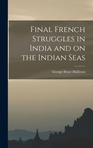 Final French Struggles In India And On The Indian Seas