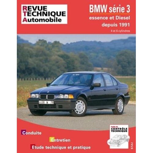 Bmw Série 3 Depuis 1991 - Moteurs 4 Et 6 Cylindres Essence, Moteurs 4 Et 6 Cylindres Diese