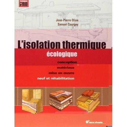 L'isolation Thermique Écologique - Conception, Matériaux, Mise En Oeuvre