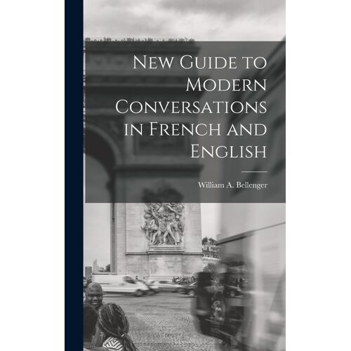 New Guide To Modern Conversations In French And English