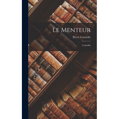 Le Menteur: Comédie