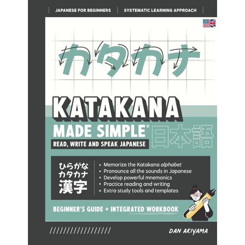 Learning Katakana - Beginner's Guide And Integrated Workbook | Learn How To Read, Write And Speak Japanese