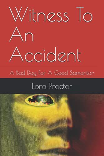 Witness To An Accident: A Bad Day For A Good Samaritan