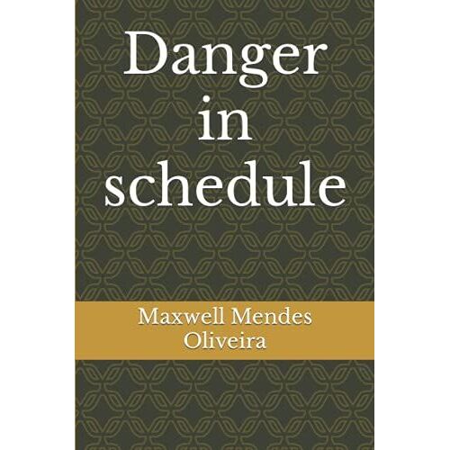 Danger In Schedule