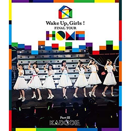 Wake Up, Girls! Final Tour - Home - Part Iii Kadode [Blu-Ray]