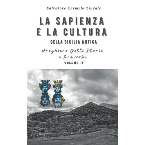 La Sapienza E La Cultura Della Sicilia Antica: Preghiere Detti Storie E Proverbi Volume Ii