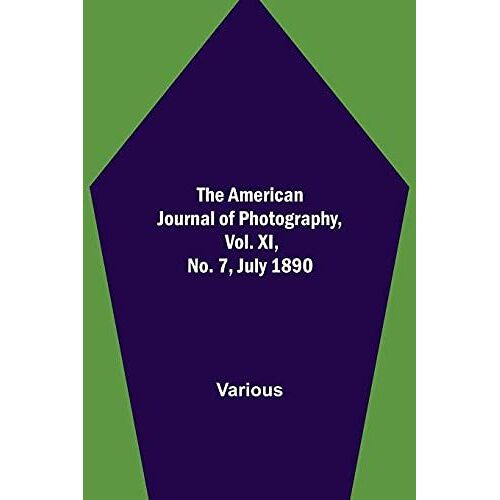The American Journal Of Photography, Vol. Xi, No. 7, July 1890