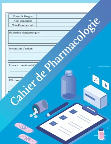 Cahier De Pharmacologie: Carnet Pour L'école Et Pour Les Stages | Fiches De Revision Des Médicaments À Remplir Pour Les Étudiants Des Écoles De Médecine, D'infirmières Et De Pharmacie.