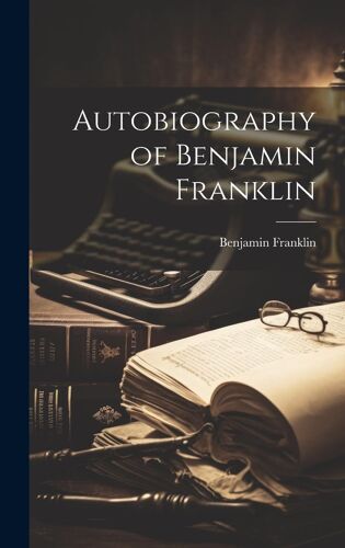 Autobiography Of Benjamin Franklin