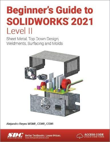 Beginner's Guide To Solidworks 2021 - Level Ii
