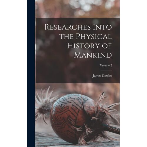 Researches Into The Physical History Of Mankind; Volume 2