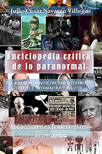 Enciclopedia Crã­Tica De Lo Paranormal: Una Mirada Racional A Conceptos, Fenã³Menos, Lugares Y Personajes Del Misterio