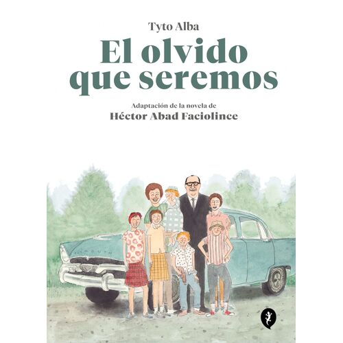 El Olvido Que Seremos (Novela Gráfica) / Memories Of My Father. Graphic Novel