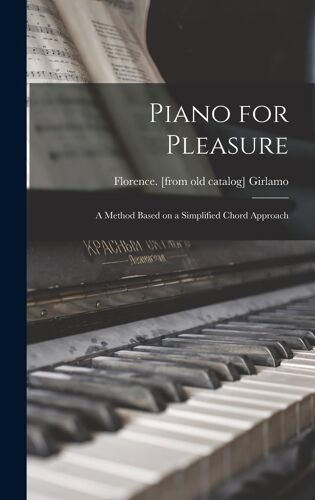 Piano For Pleasure; A Method Based On A Simplified Chord Approach