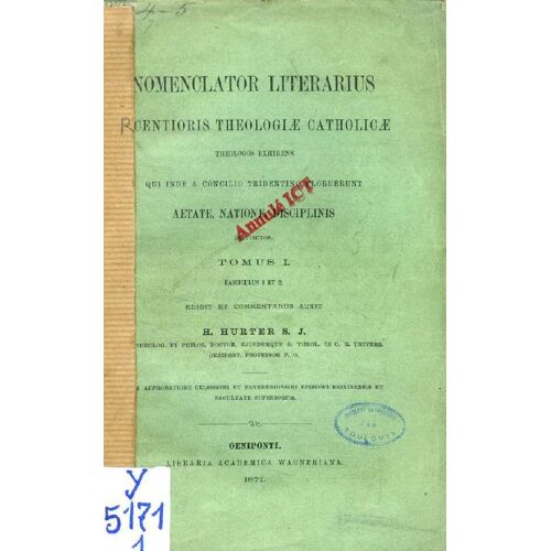 Nomenclator Literarius Recentioris Theologiae Catholicae Theologos Exhibens, Theologiae Catholicae Seculum Primum Post Celebratum Conc. Tridentinum, Fasc. I-Ii, Ab A. 1564-1600
