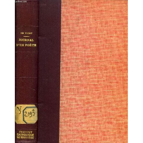 Oeuvres Completes De Alfred De Vigny, Journal D'un Poete Recueilli Et Publie Sur Les Notes Intimes D'alfred De Vigny
