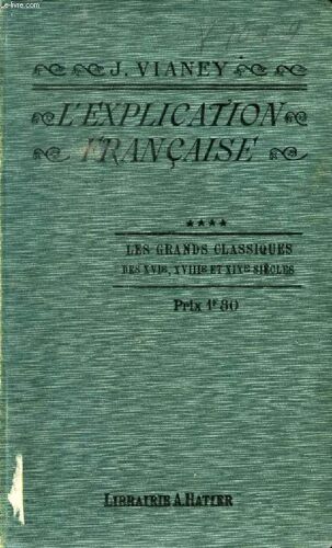 L'explication Francaise, Iv, Les Grands Classiques Des Xvie, Xviiie Et Xixe Siecles