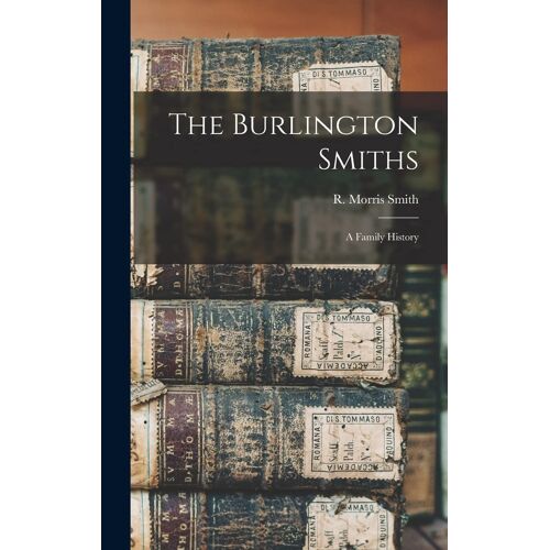 The Burlington Smiths: A Family History