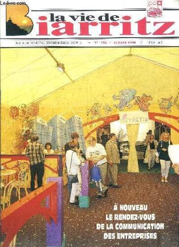 La Vie De Biarritz : N°152 Juillet 1990 : Première Pierre Pour Le Lycée Hôtellier. - Biarritz 90 / L'europe Au Rendez-Vous. - Année Charles De Gaulle . - Etc...
