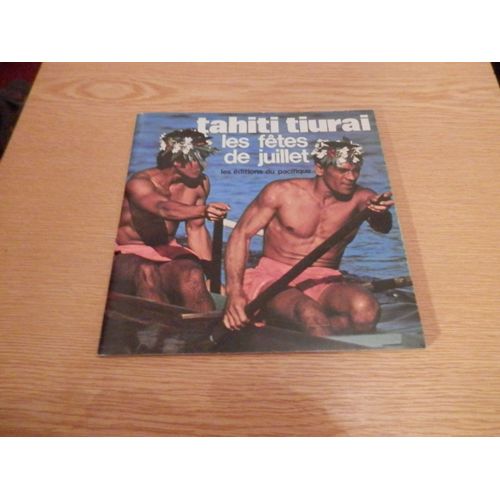Tahiti Tiurai Les Fetes De Juillet