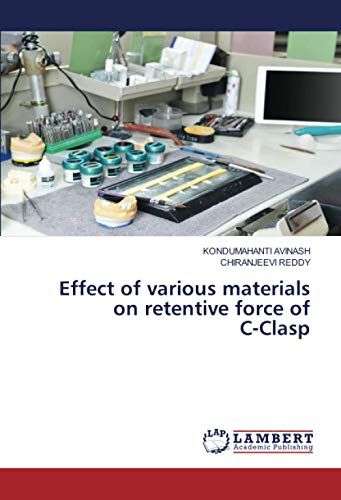 Effect Of Various Materials On Retentive Force Of C-Clasp