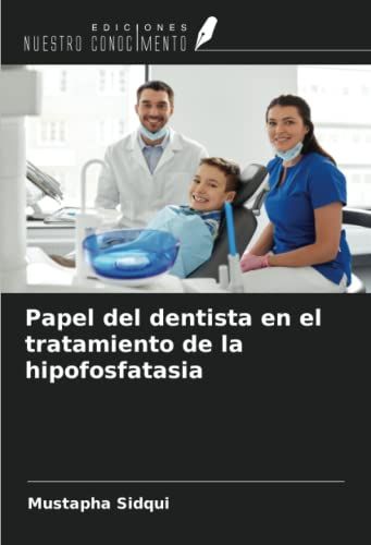 Papel Del Dentista En El Tratamiento De La Hipofosfatasia