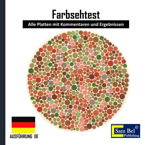 Farbenblindtest: German Version : Alle Platten Mit Kommentaren Und Ergebnissen, Ishihara-Platten, Optometrie-Farbmangeltest, Ishihara-Platten ... Alle Formen Von Farbe, Augenheilkunde-Tabellen
