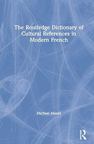 The Routledge Dictionary Of Cultural References In Modern French