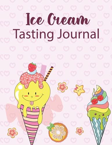 Ice Cream Tasting Journal: Ice Cream Lover Tasting Journal , Makes A Beautiful Gift For Ice Cream Lovers
