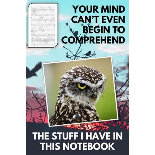 Your Mind Can't Even Begin To Comprehend The Stuff I Have In This Notebook: Please Don't Use Wet Stuff Or Markers In It. It Will Bleed.