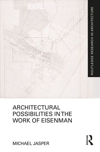 Architectural Possibilities In The Work Of Eisenman