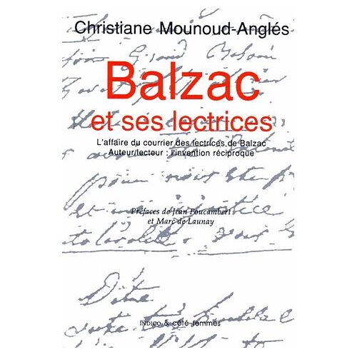 Balzac Et Ses Lectrices - L'affaire Du Courrier Des Lectrices De Balzac - Auteur/Lecteur : L'invention Réciproque