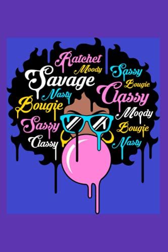 Savage Notebook: The Perfect Notebook For Sassy But Classy Women And Girls