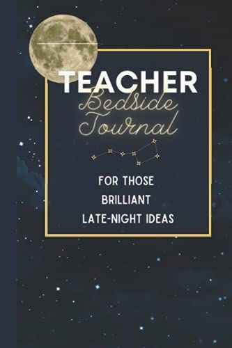 Teacher Bedside Journal: Night Sky Blank Lined Journal For Those Brilliant Late-Night Ideas