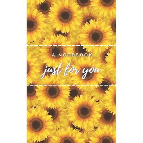 A Notebook Just For You Sunflower Notebook Journal Women And Girls Pocket Notebook/Journal - 5"X8" -Yellow Sunflower - Lined Memo Field Note Book: ... Sunflower - Lined Diary Memo Field Note Book
