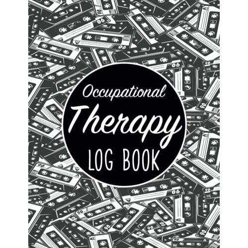 Occupational Therapy Log Book: Weekly Physical Assessment Planner For Assistants & Nurses/Pediatric Autism Journal For Children/Treatment Sheets & ... Intervention & Session Notes