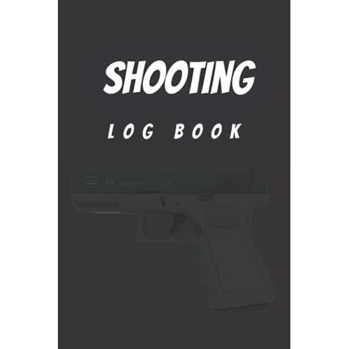 Shooting Log Book: Shoot Data Record Book With Target Diagrams - Journal Blank Shooters Log To Keep Record ... - Gifts For Shooters, Marksman Paperback