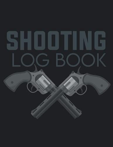 Shooting Log Book: Shooting Log Book Shooters Data Book,Long Range Shooting Data Book,Handloading Logbook,Sport Shooting Record Logbook.