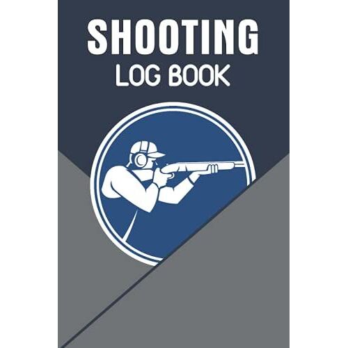 Shooting Log Book: Shooters Data Book, Handloading Logbook,Range Shooting Book,Target Diagrams,Shooting Data,Sport Shooting Record Logbook And Notebook Journal Blank Shooters Log.
