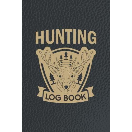 Hunting Log Book: Hunting Journal Leather Cover Design For Men - Deer & Duck Hunting Journal To Keep Track Of Your Hunting Sessions - 121 Pages, 6x9in