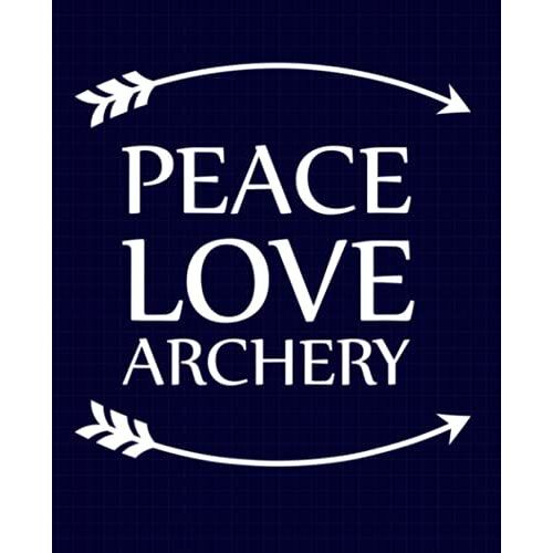Peace Love Archery Composition Notebook: Archery, Wide Ruled Journal, Diary Or Sketchbook , Notebook For Kids, Students And Teens, Perfect For School, ... And Home For Whiting, Journaling And Note.