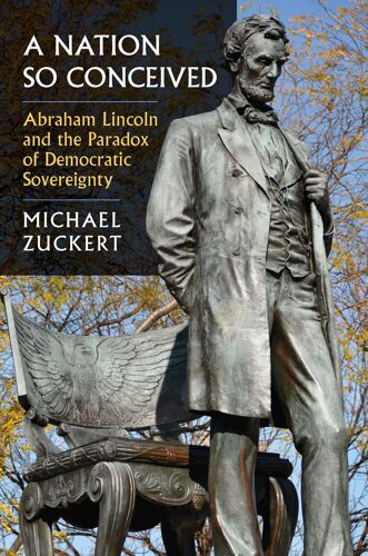 A Nation So Conceived: Abraham Lincoln And The Paradox Of Democratic Sovereignty