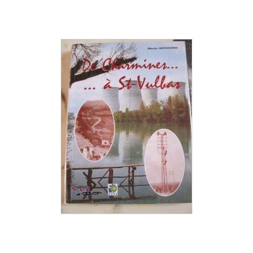 De Charmines...; À St-Vulbas - Une Histoire Des Travailleurs Du Gaz Et De L'electricité Du Jura, Du Pays De L'ain Et Du Beaujolais