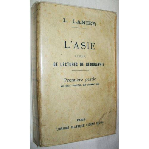 L' Asie. Choix De Lectures De Géographie. Première Partie. Asie Russe, Turkestan, Asie Ottomane, Iran.