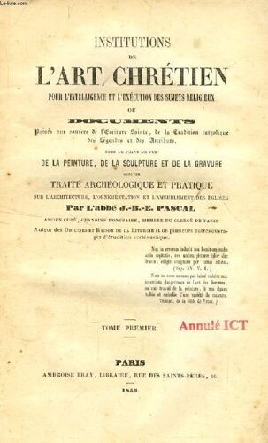 Institutions De L'art Chretien Pour L'intelligence Et L'execution Des Sujets Religieux, 2 Tomes