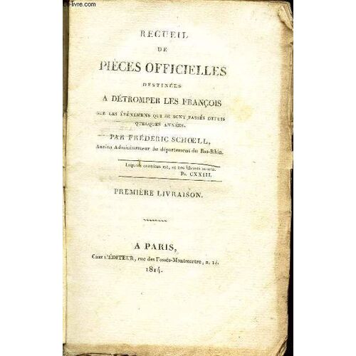 Recueil De Pieces Officielles Destinees A Detromper Les Francois - Sur Les Envenemens Qui Se Sont Passés Depuis Quelques Années / Premiere Livraison.