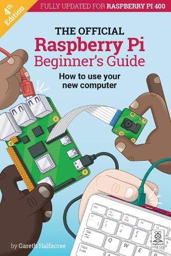The Official Raspberry Pi Beginners Guide: How To Use Your New Computer 2020, 4th Edition